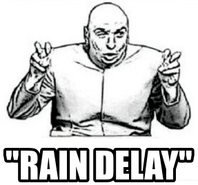 rain delay.PNG